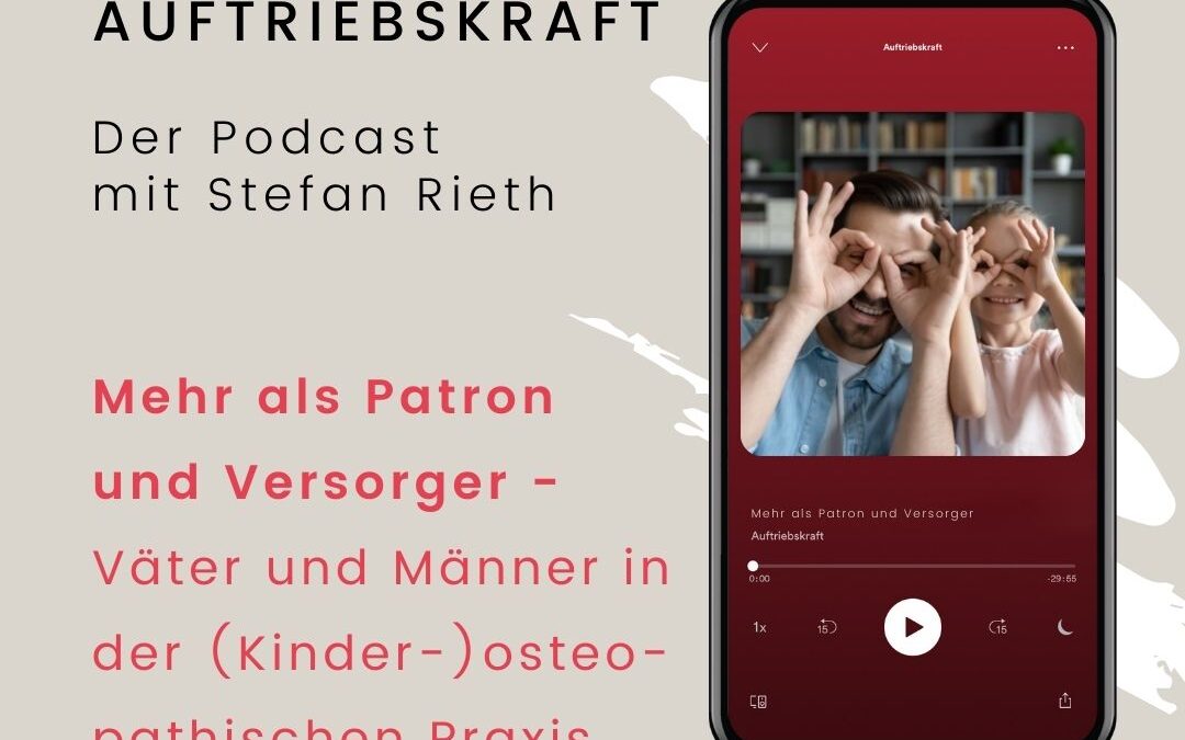 Mehr als Patron und Versorger – Väter und Männer in der (Kinder-) osteopathischen Praxis