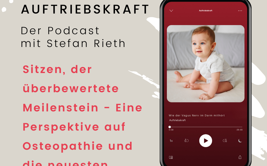 Sitzen, der überbewertete Meilenstein – Eine Perspektive auf Osteopathie und die neuesten Erkenntnisse