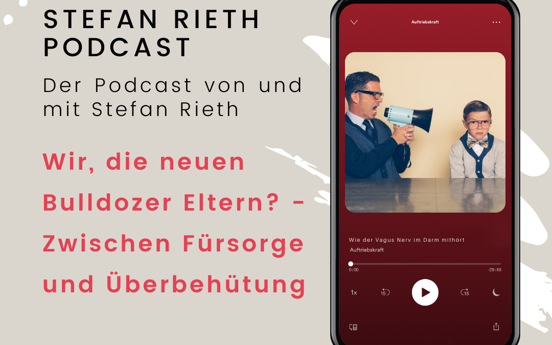 Wir, die neuen Bulldozer Eltern ? – Zwischen Fürsorge und Überbehütung